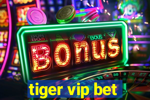 tiger vip bet